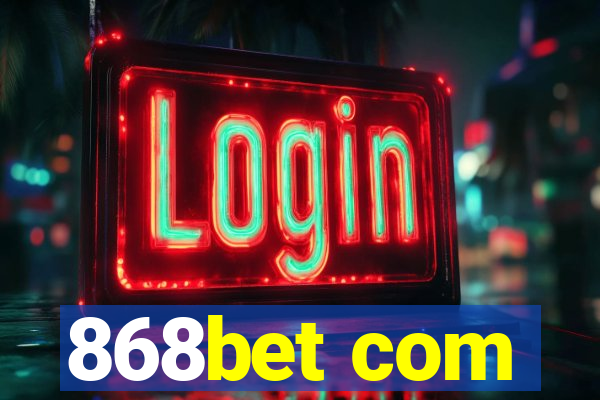 868bet com